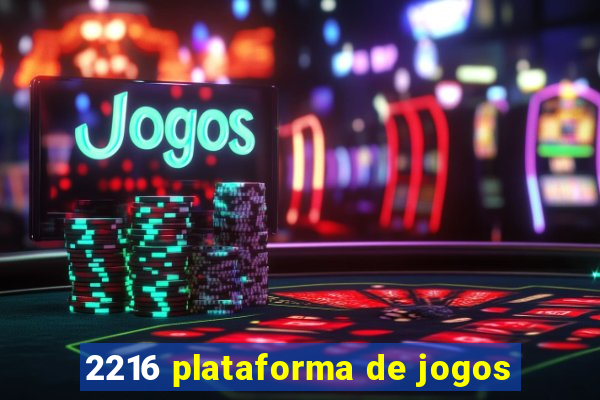 2216 plataforma de jogos